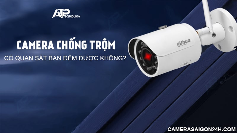 camera chống trộm có quan sát ban đêm được không